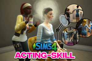 Sims 4 Acting Skill Guide