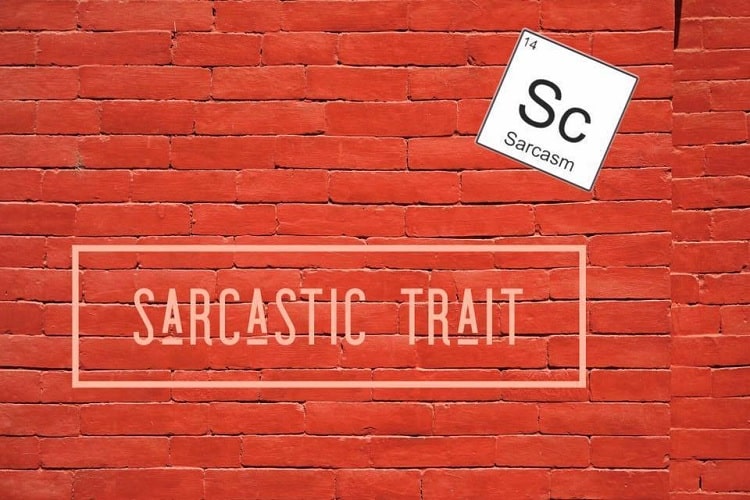 Sarcastic trait