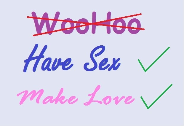 Make love, not woohoo