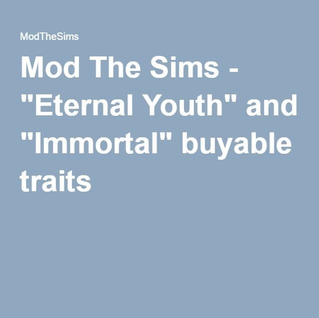 Eternal youth and immortal buyable trait sims 4