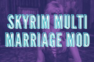 Best Skyrim Multiple Marriage & Spouse Mod