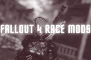 Fallout 4 Race Mods